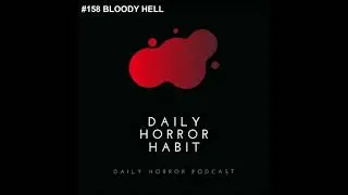 BLOODY HELL [Daily Horror Habit] #158