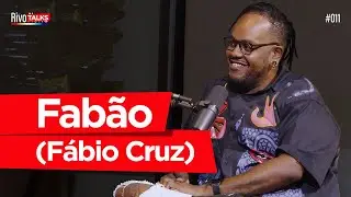 FABÃO (FÁBIO CRUZ) | RivoTalks #011