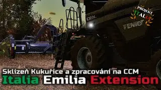FS22 | Sklizeň Kukuřice a Zpracov&aacute;n&iacute; na CCM | Italia Emilia Extension | Z&aacute;znam streamu