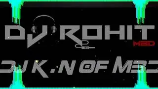 ME BHOLA PARBAT KA ( TRAP REMIX ) DJ KN MBD !! DJ ROHIT MBD