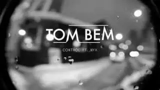 Tom Bem - Control Ft. Nyx [Official Video]