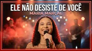ELE N&Atilde;O DESISTE DE VOC&Ecirc; - Maria Mar&ccedil;al | Bossa Nova Cover (GOSPEL MPB)