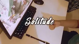 [MYPSC] Quarantine Project - Solitude&bull;