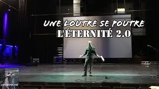 l'&Eacute;ternit&eacute; 2.0 Une Loutre Se Poutre Sur Sc&egrave;ne Vost