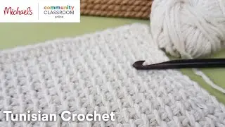 Online Class: Tunisian Crochet | Michaels