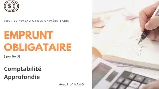 Comptabilité Approfondie | Les écritures comptables de l'emprunt obligataire ( partie 3 )