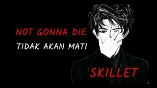 Lagu Barat bikin semangat SKILLET-NOT GONNA DIE|LIRIK TERJEMAHAN INDONESIA