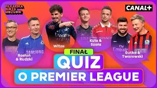 QUIZ O PREMIER LEAGUE - FINAŁ! KTO WYGRA? | PIŁKARSKA BURZA MÓZGÓW