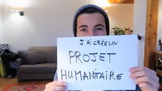 J'AI CR&Eacute;&Eacute; UN PROJET HUMANITAIRE : J'AI BESOIN DE TES ID&Eacute;ES