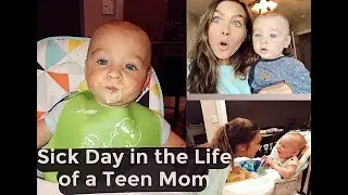 Sick Day in the Life of a Teen Mom