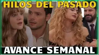 🏛️💣VERDADES AMARGAS Y DECISIONES RADICALES!  LOS HILOS DEL PASADO| AVANCE SEMANAL CAP. 51, 52 Y 53.