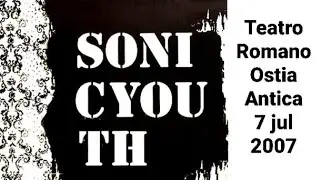 Sonic Youth - Daydream Nation, Teatro Romano, Ostia Antica, Roma, Italy, 7 jul 2007 LIVE CONCERT