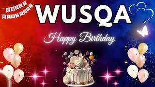 WUSQA Birthday Song &ndash; Happy Birthday To You - #wusqa