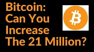 Bitcoin: Can You Increase The 21 Million Coins?