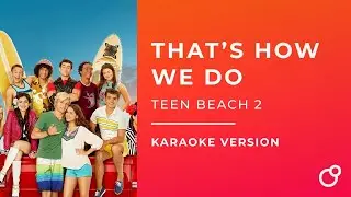 That's How We Do - Teen Beach 2 (Karaoke with Lyrics)