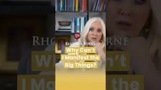 Почему я не могу манифестировать большие вещи (при участии Ронды Берн)