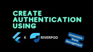 Flutter Riverpod Tutorial: Building an Authentication System with StateNotifierProvider