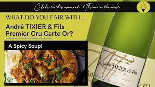 Andr&eacute; TIXIER & Fils Premier Cru Carte Or Organic Champagne & A Spicy Soup