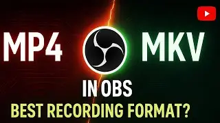 MP4 vs MKV vs FLV in OBS &ndash; Best Recording Format in OBS Explained!