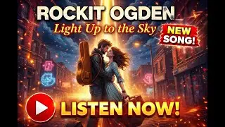 Light Up To the Sky - Rockit Ogden ( Feat Roquette Ogden )
