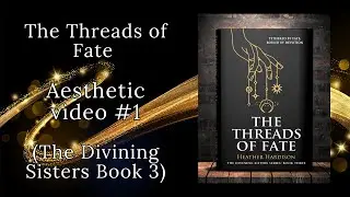 Aesthetic video for The Threads of Fate (The Divining Sisters Book 3)