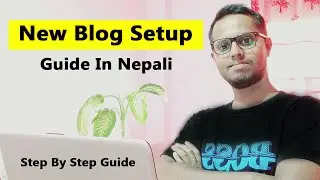 New Blog Setup कसरी गर्ने ? | Step By Step New Blog Setup Guide In Nepali