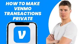 How to Make Venmo Transactions Private