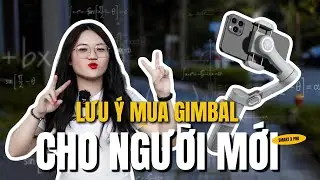 Lưu Ý Khi Chọn Mua Gimbal Dành Cho Điện Thoại