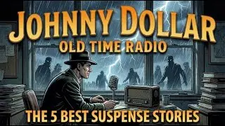 Johnny Dollar: The 5 Best Old Time Radio Suspense Stories Ever Broadcast | Old Time Radio