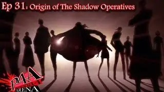 Persona 4 Arena Story Ep 31: Origin of the Shadow Operatives