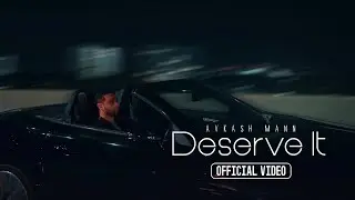 Deserve It (Official Video) | Avkash Mann | Profound