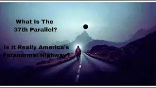 The Mystery of Parallel 37