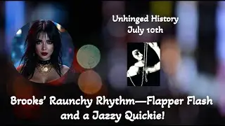Brooks' Raunchy Rhythm - Flapper Flash and a Jazzy Quickie!