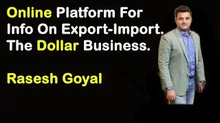 Online Platform For Info On Export-Import | The Dollar Business | Rasesh Goyal