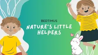 Nature's Little Helpers - Kids Song