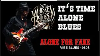 Whiskey Blues 1980s 🥃 It's Time Alone Blues🎸ALONE FOR FAKE 🥃 stress reliever Relaxation