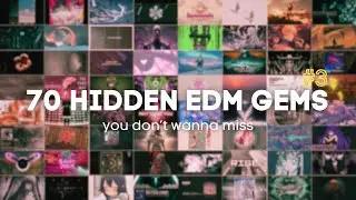 70 hidden EDM gems you DON'T wanna MISS! #3