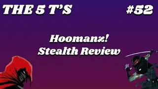 Hoomanz! Review | The 5 T's of Stealth #52