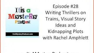 Writing Thrillers on Trains, Visual Story Ideas and Kidnapping Plots with author RachelAmphlett