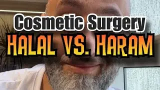 Cosmetic surgery: halal vs haram