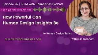 Ep 96 How Powerful Can Human Design Insights Be