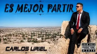 CARLOS URIEL---(ES MEJOR PARTIR)
