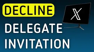 How To Decline The Delegate Invitation On X (Twitter) App On PC (New Update)