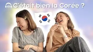 Nos vacances en Cor&eacute;e du Sud 🇰🇷 PODCAST 🎙️
