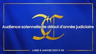 Audience solennelle de d&eacute;but d&rsquo;ann&eacute;e judiciaire 2023