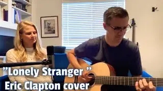 &ldquo;Lonely Stranger&rdquo; Eric Clapton cover.