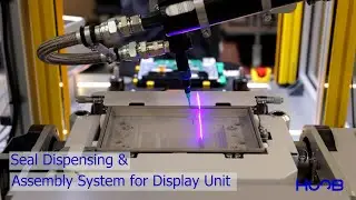 Seal Dispensing & Assembly System for Display Unit