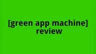 [green app machine] review