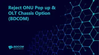 Reject ONU Pop up & OLT Chassis Option (BDCOM)