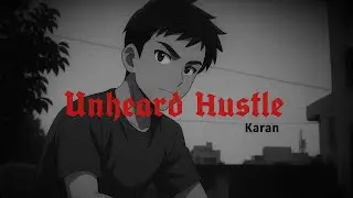 Unheard Hustle(Freestyle) - Karan